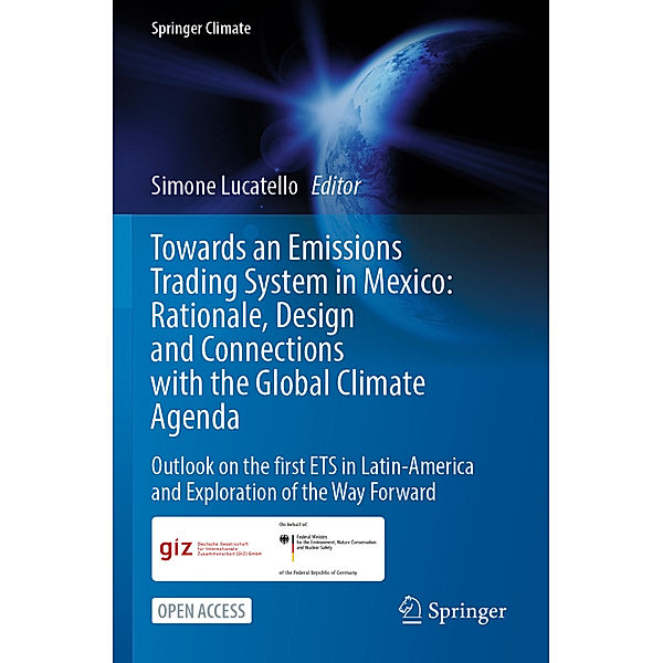 Towards an Emissions Trading System in Mexico: Rationale, Design and  Connections with the  Global Climate Agenda