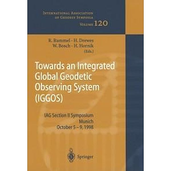 Towards an Integrated Global Geodetic Observing System (IGGOS) / International Association of Geodesy Symposia Bd.120