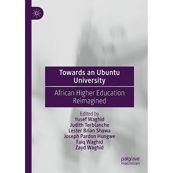 Towards an Ubuntu University / Progress in Mathematics, Yusef Waghid, Judith Terblanche, Lester Brian Shawa, Joseph Pardon Hungwe, Faiq Waghid, Zayd Waghid