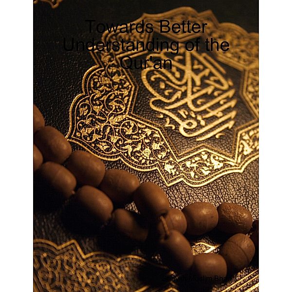 Towards Better Understanding of the Qur'an, Shaykh Muslim Bhanji