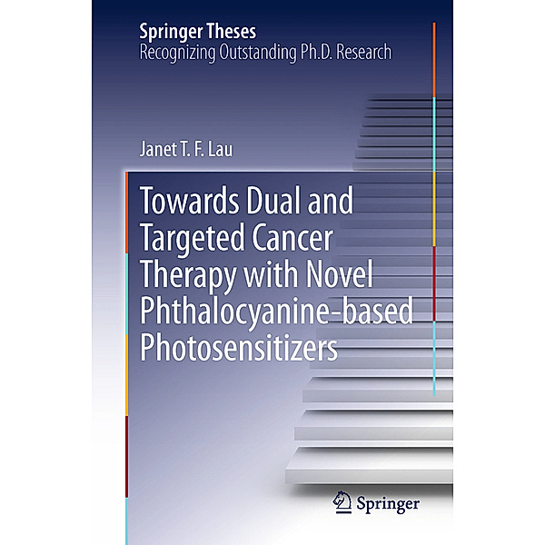 Towards Dual and Targeted Cancer Therapy with Novel Phthalocyanine-based Photosensitizers, Janet T. F. Lau