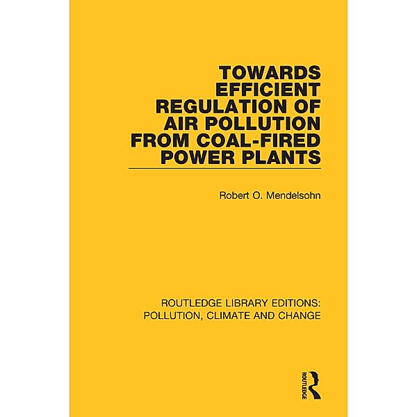 Towards Efficient Regulation of Air Pollution from Coal-Fired Power Plants, Robert O. Mendelsohn