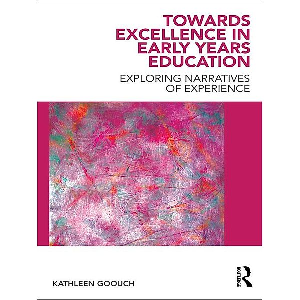 Towards Excellence in Early Years Education, Kathleen Goouch