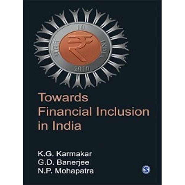 Towards Financial Inclusion in India, G. D. Banerjee, K. G. Karmakar, N. P. Mohapatra