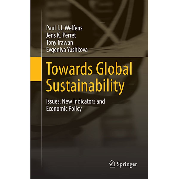 Towards Global Sustainability, Jens K. Perret, Tony Irawan, Evgeniya Yushkova, Paul J. J. Welfens