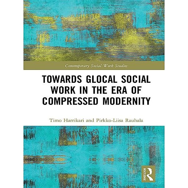 Towards Glocal Social Work in the Era of Compressed Modernity, Timo Harrikari, Pirkko-Liisa Rauhala