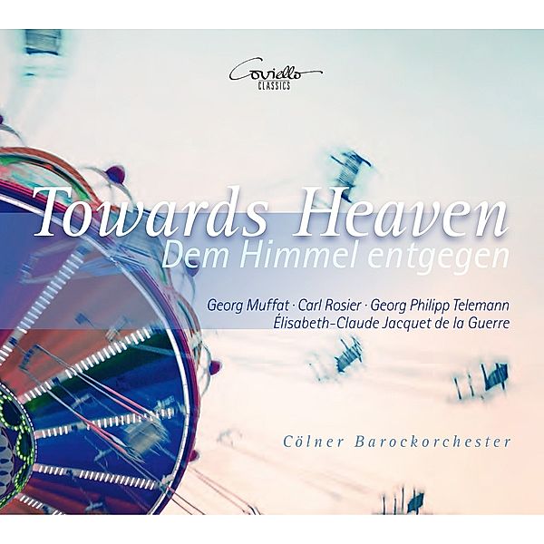 Towards Heaven-Dem Himmel Entgegen, Cölner Barockorchester