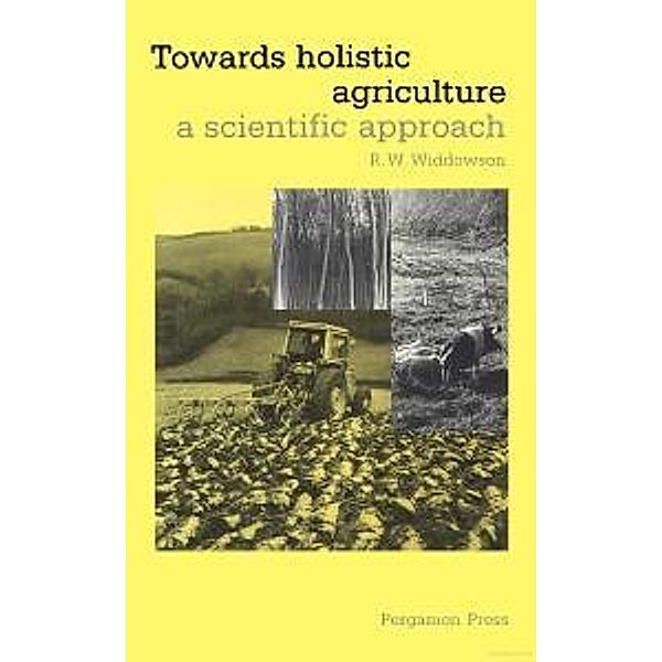 Towards Holistic Agriculture, R. W. Widdowson