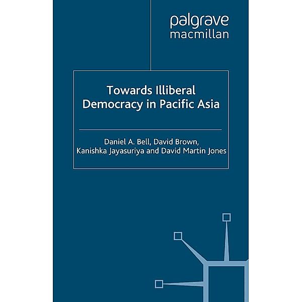 Towards Illiberal Democracy / St Antony's Series, D. Bell, D. Brown, K. Jayasuriya, D. Jones