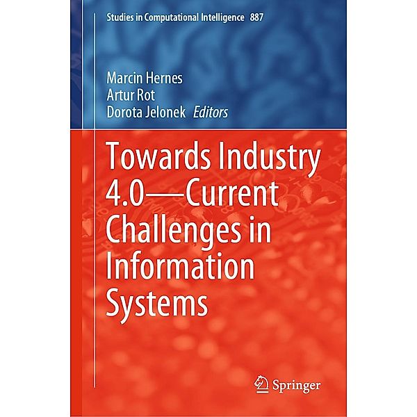 Towards Industry 4.0 - Current Challenges in Information Systems / Studies in Computational Intelligence Bd.887