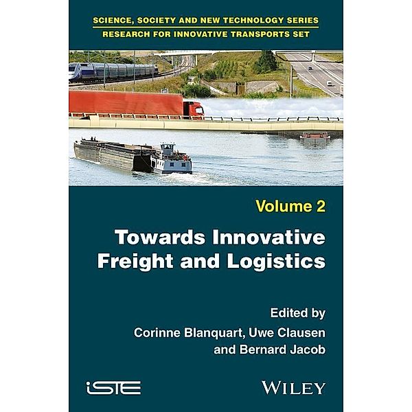 Towards Innovative Freight and Logistics, Uwe Clausen, Bernard Jacob, Corinne Blanquart