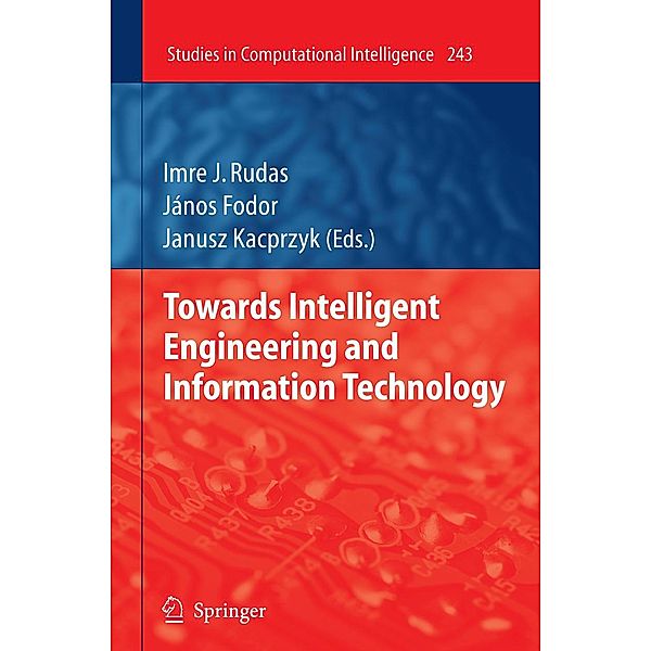 Towards Intelligent Engineering and Information Technology / Studies in Computational Intelligence Bd.243