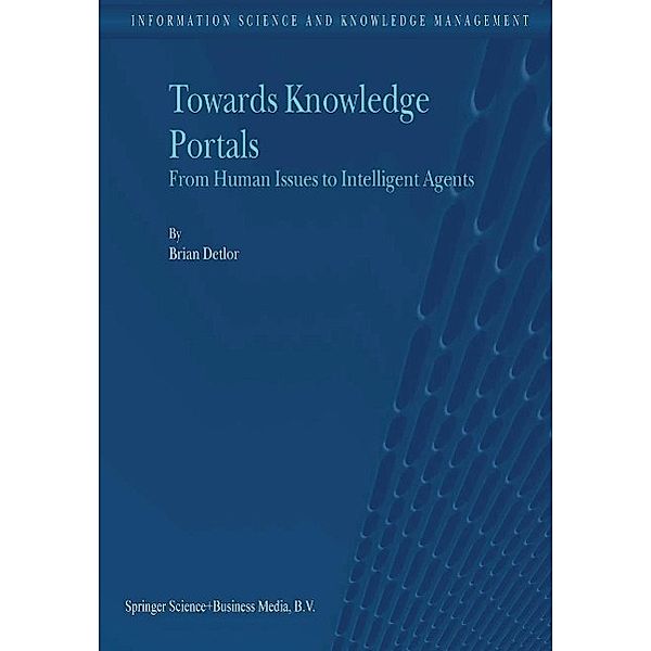 Towards Knowledge Portals / Information Science and Knowledge Management Bd.5, B. Detlor