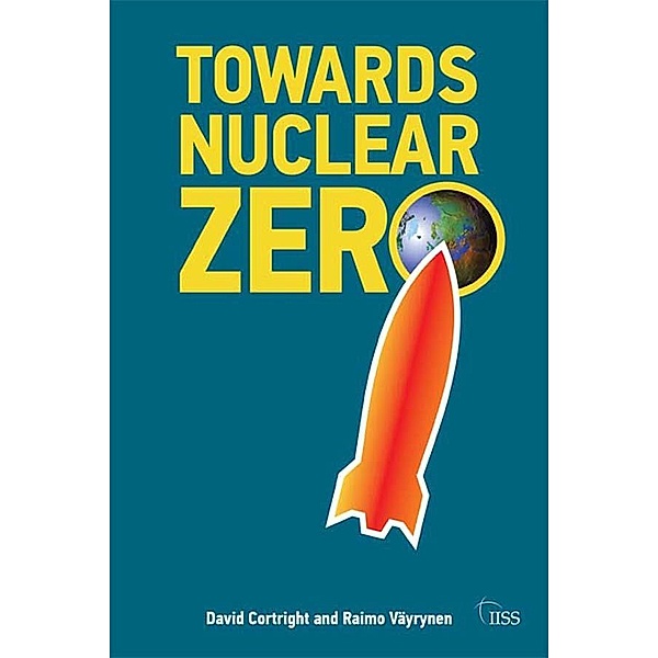 Towards Nuclear Zero, Raimo Väyrynen, David Cortright
