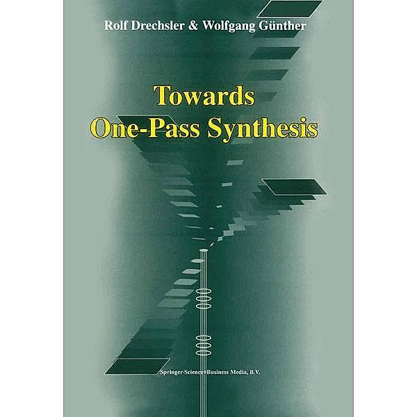 Towards One-Pass Synthesis, Rolf Drechsler, Wolfgang Günther