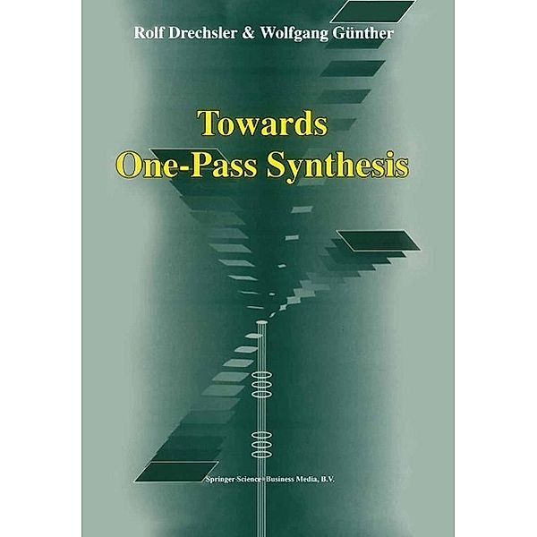 Towards One-Pass Synthesis, Rolf Drechsler, Wolfgang Günther