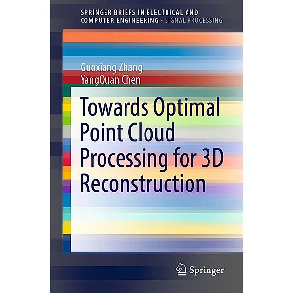 Towards Optimal Point Cloud Processing for 3D Reconstruction / SpringerBriefs in Electrical and Computer Engineering, Guoxiang Zhang, YangQuan Chen