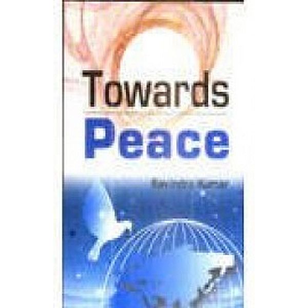 Towards Peace, Ravindra Kumar