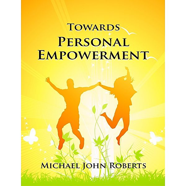 Towards Personal Empowerment, Michael John Roberts