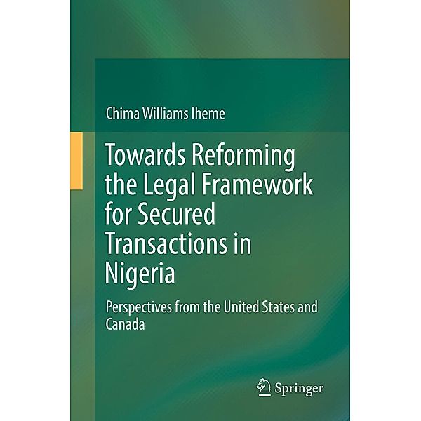 Towards Reforming the Legal Framework for Secured Transactions in Nigeria, Chima Williams Iheme