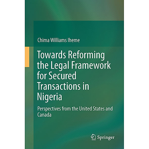 Towards Reforming the Legal Framework for Secured Transactions in Nigeria, Chima Williams Iheme