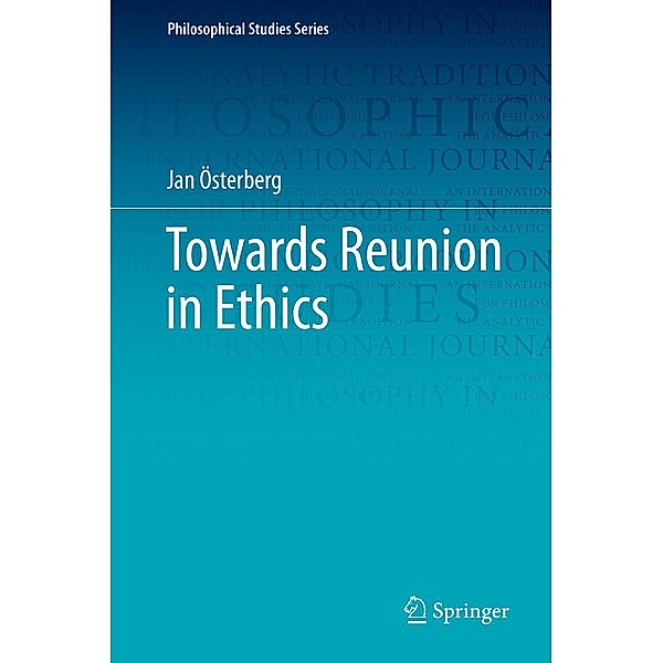 Towards Reunion in Ethics / Philosophical Studies Series Bd.138, Jan Österberg