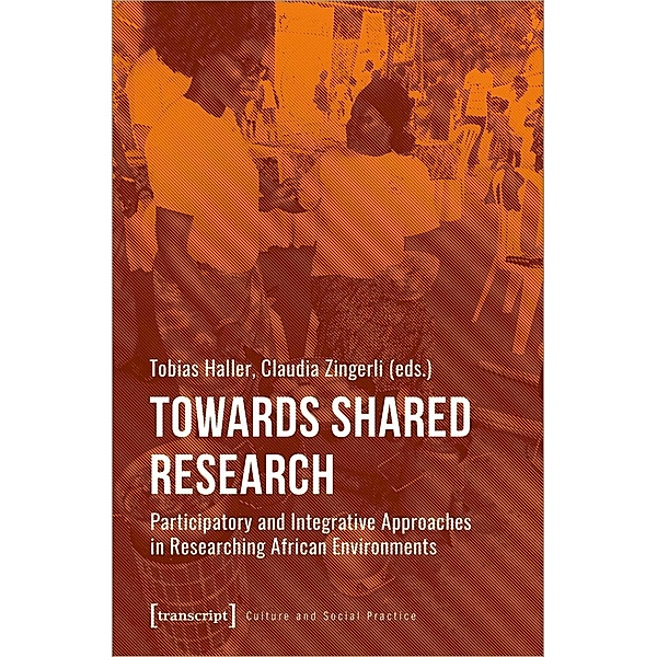 Towards Shared Research - Participatory and Integrative Approaches in Researching African Environments, Towards Shared Research