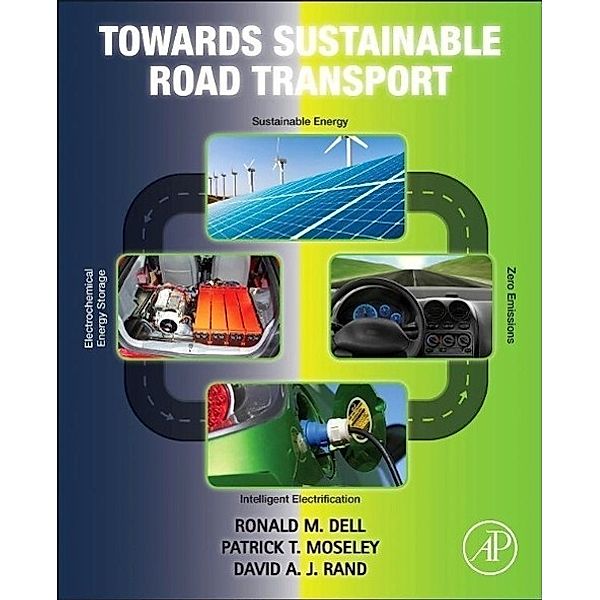 Towards Sustainable Road Transport, Ronald M. Dell, Patrick T. Moseley, David A. J. Rand