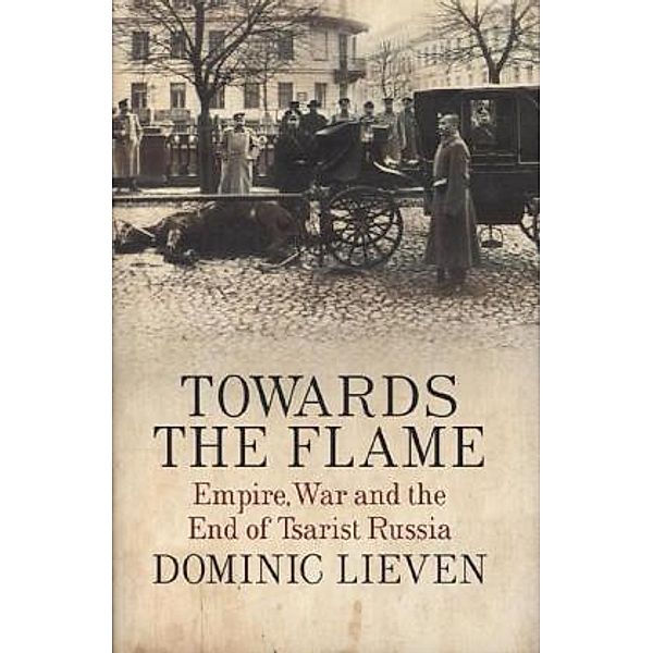 Towards the Flame, Dominic Lieven