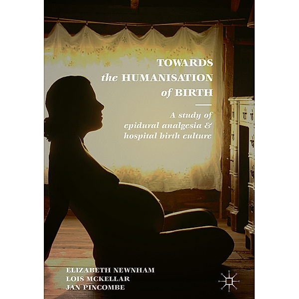 Towards the Humanisation of Birth, Elizabeth Newnham, Lois McKellar, Jan Pincombe