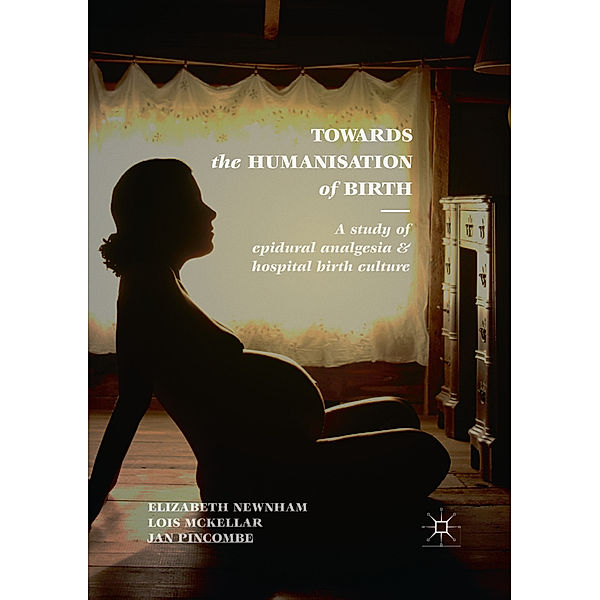 Towards the Humanisation of Birth, Elizabeth Newnham, Lois McKellar, Jan Pincombe
