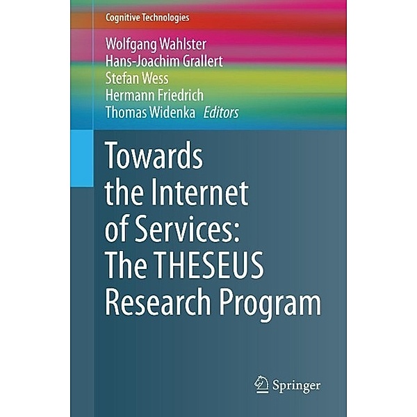 Towards the Internet of Services: The THESEUS Research Program / Cognitive Technologies