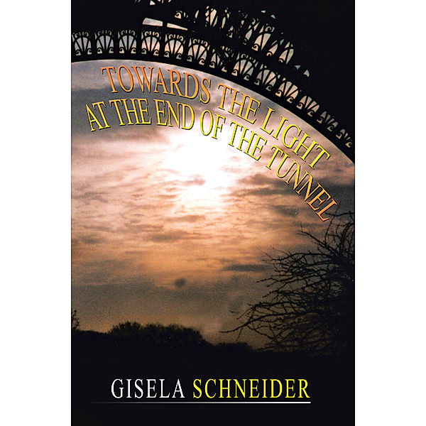 Towards the Light at the End of the Tunnel, Gisela H. E. Schneider.
