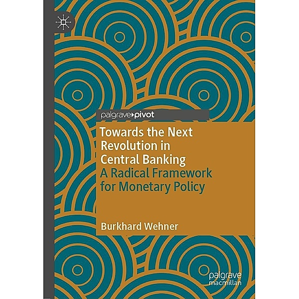 Towards the Next Revolution in Central Banking / Progress in Mathematics, Burkhard Wehner