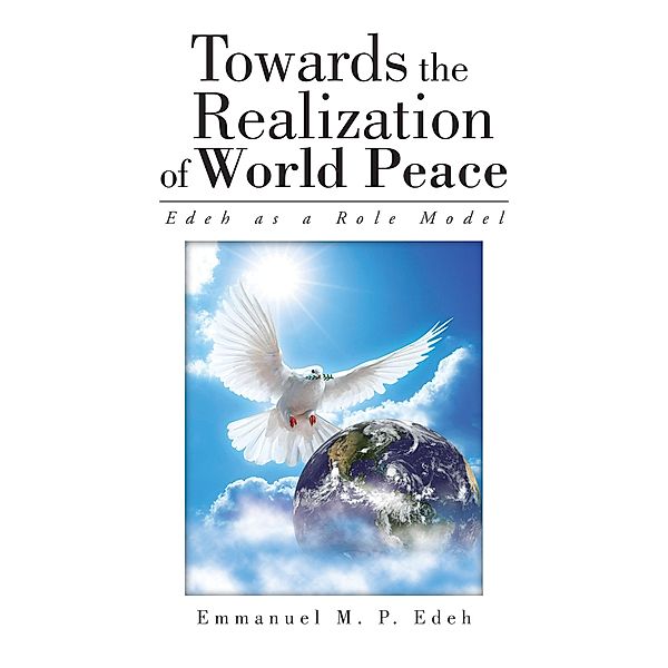 Towards the Realization of World Peace, Emmanuel M. P. Edeh