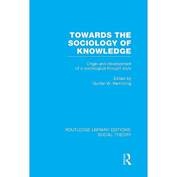 Towards the Sociology of Knowledge (RLE Social Theory)