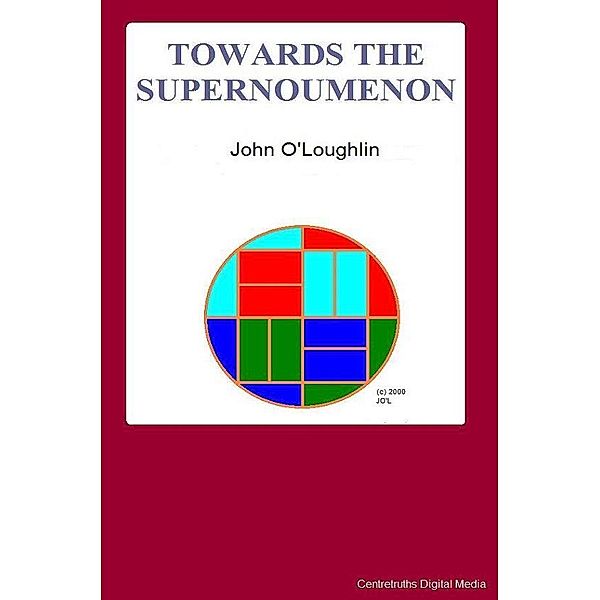 Towards the Supernoumenon, John O'Loughlin