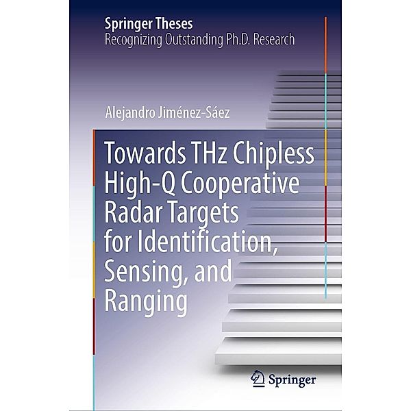 Towards THz Chipless High-Q Cooperative Radar Targets for Identification, Sensing, and Ranging / Springer Theses, Alejandro Jiménez-Sáez