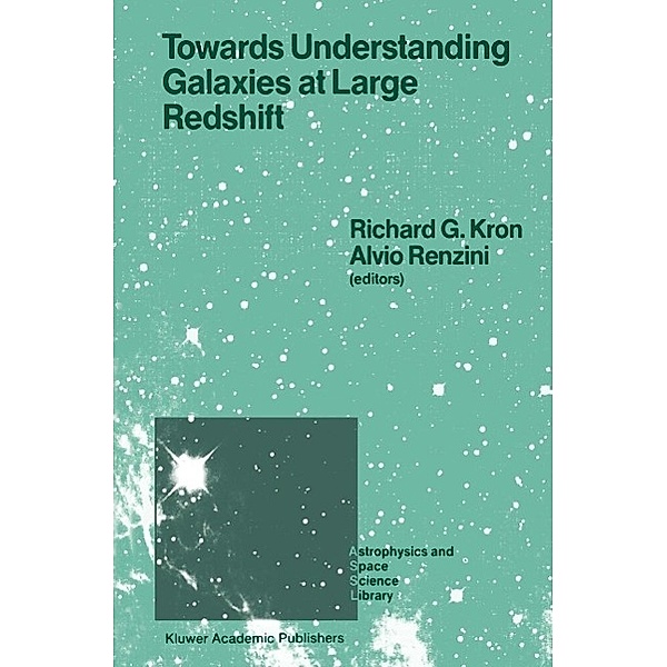 Towards Understanding Galaxies at Large Redshift / Astrophysics and Space Science Library Bd.141