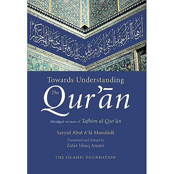 Towards Understanding the Qur'an, Sayyid Abul A'La Mawdudi