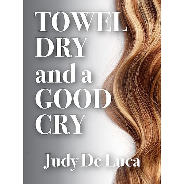 Towel Dry and a Good Cry, Judy de Luca