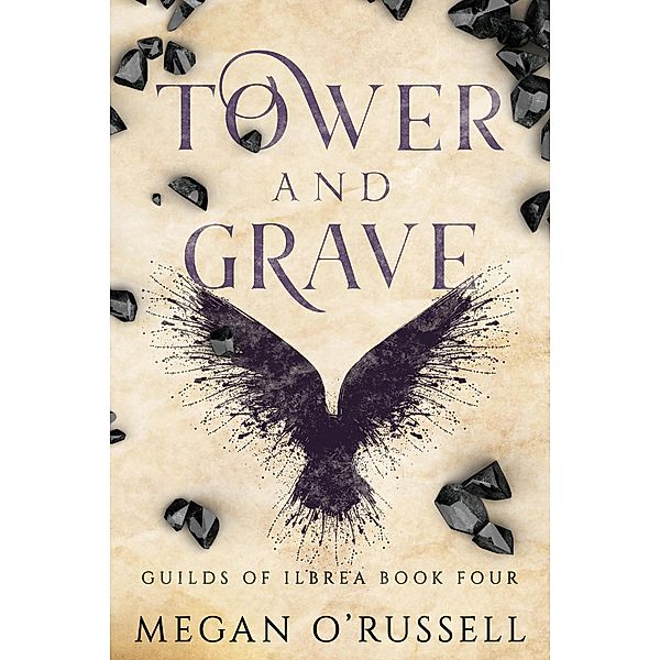 Tower and Grave (Guilds of Ilbrea, #4) / Guilds of Ilbrea, Megan O'Russell