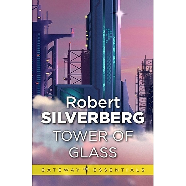 Tower Of Glass / Gateway Essentials Bd.134, Robert Silverberg