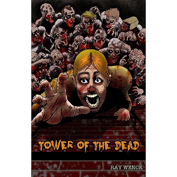 Tower of the Dead (The Dead Series, #1) / The Dead Series, Ray Wenck