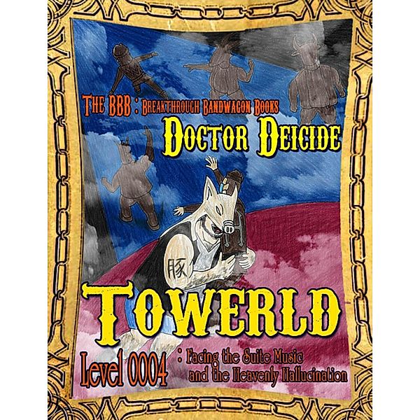 Towerld Level 0004: Facing the Suite Music and the Heavenly Hallucination, Doctor Deicide