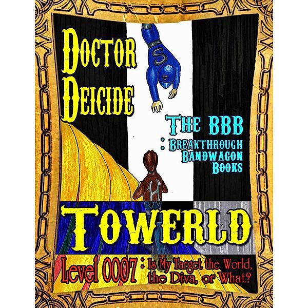 Towerld Level 0007: Is My Target the World, the Diva, or What?, Doctor Deicide