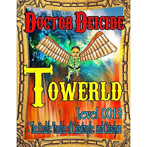 Towerld Level 0019: The Double Trouble of Catastrophe and Cataclysm, Doctor Deicide