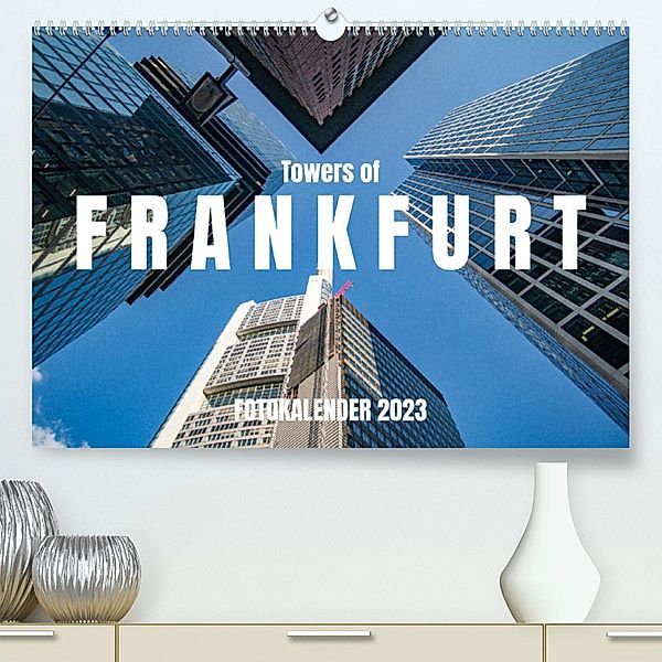 Towers of Frankfurt Fotokalender 2022 (Premium, hochwertiger DIN A2 Wandkalender 2023, Kunstdruck in Hochglanz), shadiego