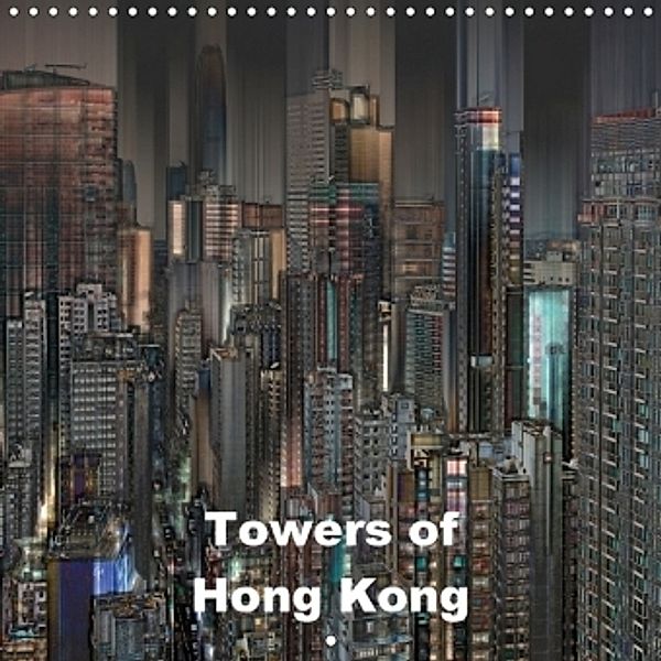 Towers of Hong Kong (Wall Calendar 2017 300 × 300 mm Square), Herbert Redtenbacher