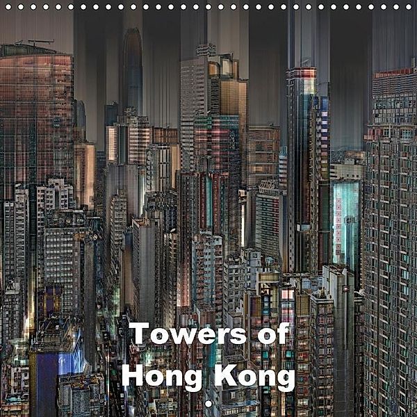 Towers of Hong Kong (Wall Calendar 2018 300 × 300 mm Square), Herbert Redtenbacher